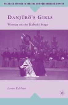 Danjūrō’s Girls: Women on the Kabuki Stage