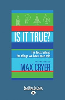 Is It True?: The Facts Behind the Things We Have Been Told