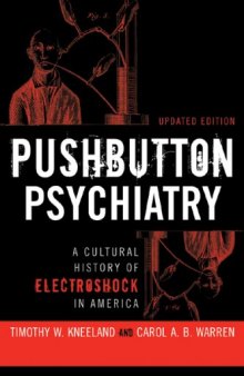 PUSHBUTTON PSYCHIATRY: A CULTURAL HISTORY OF ELECTRIC SHOCK THERAPY IN AMERICA, UPDATED PAPERBACK EDITION