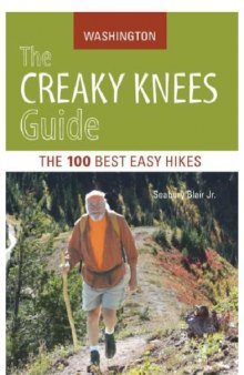 The Creaky Knees Guide Washington: The 100 Best Easy Hikes in the State