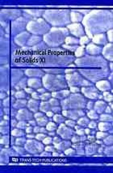 Mechanical properties of solids XI : selected, peer reviewed papers from the XI Congress on Mechanical Properties of Solids 2008, Universidad de Cádiz, 9-12 Steptember, 2008
