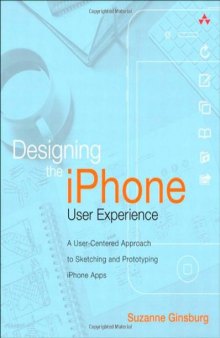 Designing the iPhone User Experience: A User-Centered Approach to Sketching and Prototyping iPhone Apps