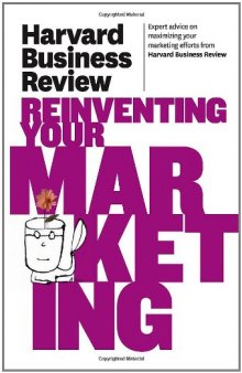 Harvard Business Review on Reinventing Your Marketing  