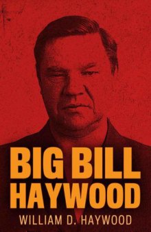 Big Bill Haywood: The Autobiography of William D. Haywood