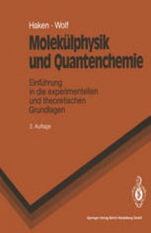 Molekülphysik und Quantenchemie: Einführung in die experimentellen und theoretischen Grundlagen
