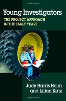 Young Investigators: The Project Approach in the Early Years (Early Childhood Education Series (Teachers College Pr))