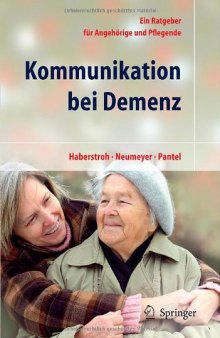 Kommunikation bei Demenz: Ein Ratgeber für Angehörige und Pflegende
