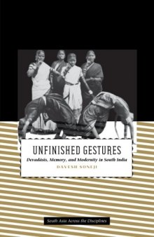 Unfinished Gestures: Devadasis, Memory, and Modernity in South India