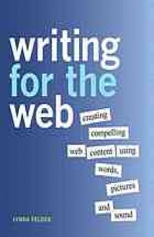 Writing for the web : creating compelling web content using words, pictures, and sound