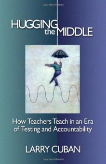 Hugging the middle: how teachers teach in an era of testing and accountability