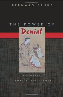 The Power of Denial: Buddhism, Purity, and Gender (Buddhisms: A Princeton University Press Series)