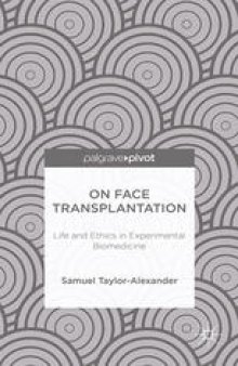 On Face Transplantation: Life and Ethics in Experimental Biomedicine