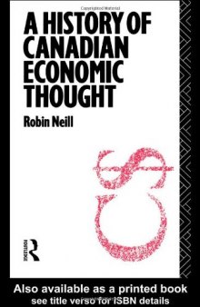 A History of Canadian Economic Thought (Routledge History of Economic Thought Series)
