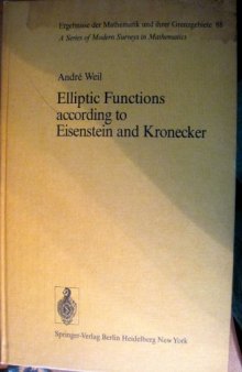 Elliptic Functions according to Eisenstein and Kronecker (Ergebnisse der Mathematik und ihrer Grenzgebiete. 2. Folge)