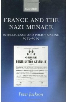 France and the Nazi Menace: Intelligence and Policy Making 1933-1939