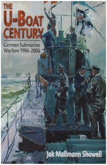 The U-boat Century : German Submarine Warfare 1906 - 2006