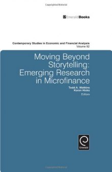 Moving Beyond Storytelling: Emerging Research in Microfinance (Contemporary Studies in Economic & Financial Analysis)