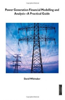 Power Generation Financial Modelling and Analysis: A Practical Guide