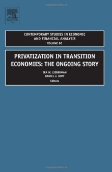 Privatization in Transition Economies, Volume 90: The Ongoing Story (Contemporary Studies in Economic and Financial Analysis) (Contemporary Studies in Economic and Financial Analysis)