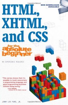 HTML, XHTML, and CSS For The Absolute Beginner