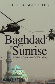 Baghdad at Sunrise: A Brigade Commander's War in Iraq (Yale Library of Military History)