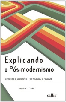 Explicando o Pós-Modernismo - Ceticismo e socialismo - de Rouseau a Foucault