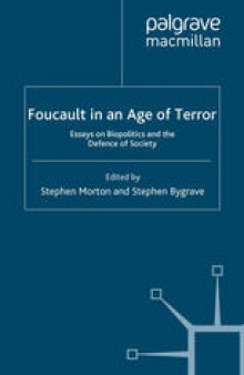 Foucault in an Age of Terror: Essays on Biopolitics and the Defence of Society