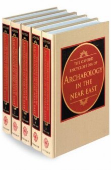 The Oxford Encyclopedia of Archaeology in the Near East - Five Volume SET
