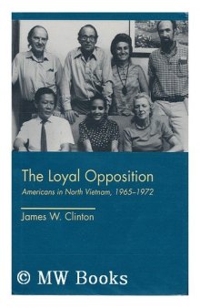 The loyal opposition: Americans in North Vietnam, 1965-1972