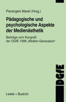 Pädagogische und psychologische Aspekte der Medienästhetik: Beiträge vom Kongreß der DGfE 1998 „Medien Generation“