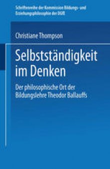 Selbständigkeit im Denken: Der philosophische Ort der Bildungslehre Theodor Ballauffs