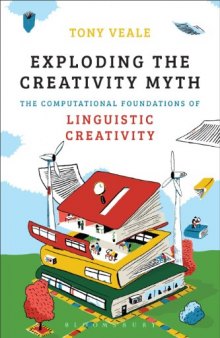 Exploding The Creativity Myth: The Computational Foundations of Linguistic Creativity