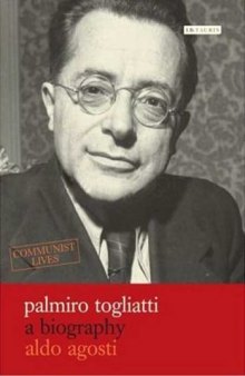 Palmiro Togliatti: A Biography (Communist Lives)