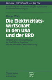Die Elektrizitätswirtschaft in den USA und der BRD: Vergleich unter Berücksichtigung der Kraft-Wärme-Kopplung und der rationellen Elektrizitätsnutzung