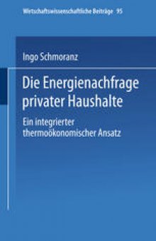 Die Energienachfrage privater Haushalte: Ein integrierter thermoökonomischer Ansatz