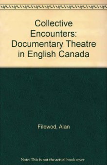 Collective Encounters: Documentary Theatre in English Canada