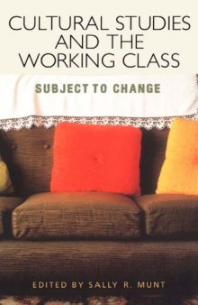 Cultural Studies and the Working Class: Subject to Change