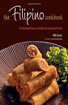 The Filipino cookbook: 85 homestyle recipes to delight your family and friends