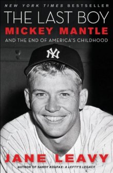 The Last Boy: Mickey Mantle and the End of America's Childhood