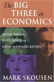 The Big Three in Economics: Adam Smith, Karl Marx, And John Maynard Keynes