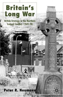 Britain's Long War: British Strategy in the Northern Ireland Conflict 1969-98
