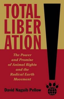 Total liberation : the power and promise of animal rights and the radical earth movement