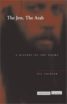 The Jew, the Arab: A History of the Enemy (Cultural Memory in the Present)