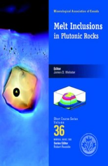 Mineralogical Association of Canada Short Course, 36 MELT INCLUSIONS IN PLUTONIC ROCKS  