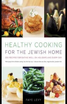 Healthy Cooking for the Jewish Home: 200 Recipes for Eating Well on Holidays and Every Day