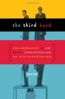The Third Hand: Collaboration in Art from Conceptualism to Postmodernism
