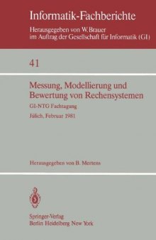 Messung, Modellierung und Bewertung von Rechensystemen: GI-NTG Fachtagung Jülich, 23.–25. Februar 1981