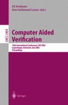 Computer Aided Verification: 14th International Conference, CAV 2002 Copenhagen, Denmark, July 27–31, 2002 Proceedings