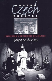 Modern Czech Theatre: Reflector and Conscience of a Nation (Studies in Theatre History and Culture)    