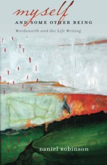 Myself and Some Other Being: Wordsworth and the Life Writing